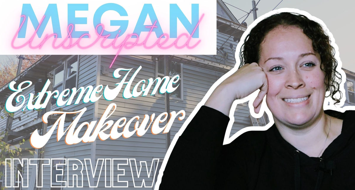 Megan Unscripted - Extreme Home Makeover Interview